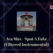 Ava Max Spot A Fake Filtered Instrumental