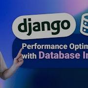 Индексы Django и баз данных оптимизация производительности для приложений Django