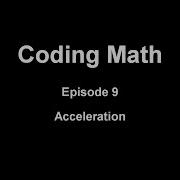 Coding Math Episode 9 Acceleration