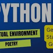 How To Create And Use Virtual Environments In Python With Poetry Getting Started Guide