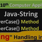 Java String Handling ToLowerCase Method ToUpperCase Method ICSE 10th Computer Application