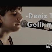 Deniz Tekin Gelir Miyim