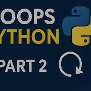 Python Loops Tutorial Part 2 For Loop While Loop Nested Loops In Python