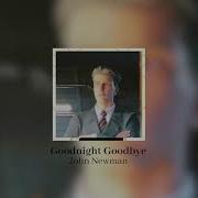 Goodnight Goodbye John Newman Slowed Reverb