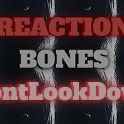 REACTION First Time WATCHING Bones DontLookDown