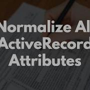 Как нормализовать все атрибуты ActiveRecord