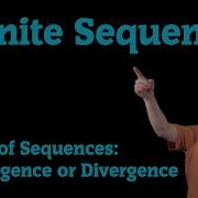 Limits Of Infinite Sequences Convergence Or Divergence