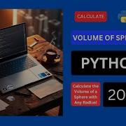Python Power Calculate The Volume Of A Sphere With Any Radius Volume