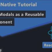 152 Modals As A Reusable Component In React Native