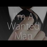 Multifandom I M A Wanted Man