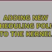 Adding New Scheduling Policy To The Kernel