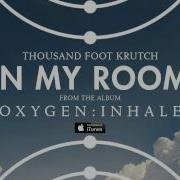 Thousand Foot Krutch In My Room Official Audio