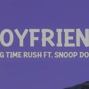 Big Time Rush Boyfriend Lyrics Ft Snoop Dogg