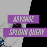 Advance Splunk Query Mastering Splunk A Comprehensive Guide PenTest