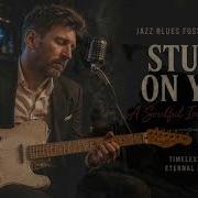Stuck On You Soulful Jazz Blues Fusion Cover Cinematic 4K