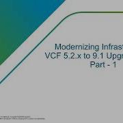 Modernizing Infrastructure VCF 5 2 X To 9 1 Upgrade Guide Part 1