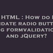 HTML How Do I Validate Radio Buttons Using Formvalidation Io And JQuery