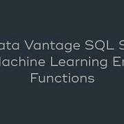 Teradata Vantage SQL Syntax For Machine Learning Engine Functions