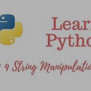 Learn Python Episode 9 String Manipulation