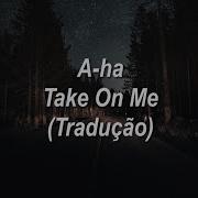 A Ha Take On Me Tradução Legendado