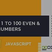 Print Even And Odd Number From 1 To 100 In JavaScript JavaScript Even Odd Program