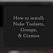 How To Install Gizmos Groups And Toolsets In Nuke