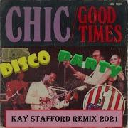 Chic Good Times Kay Stafford Radio Remix 2021