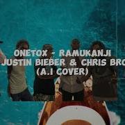 Onetox Ramukanji Ft Justin Bieber Chris Brown A I Cover