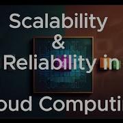 Scalability Reliability Of Cloud Computing
