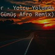Nilüfer Yolcu Yolunda Gerek Eray Gümüş Afro Remix