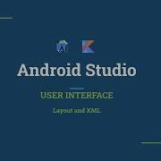 Android Studio User Interface Layout And XML
