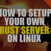 Rust Server With Oxide Setup Tutorial Linux Guide