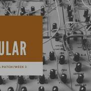 AE Modular Evolution Of A Patch Week 3