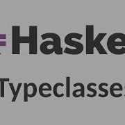 Haskell для императивных программистов 13 Классы типов