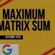 Maximum Matrix Sum LeetCode 1975 Must Do Leetcode DSA Daily Leetcode Problem Leetcode Potd