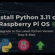 Install Python 3 11 On Raspberry Pi OS Upgrade To The Latest Python Version Step By Step