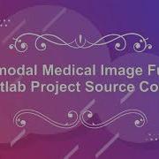 Multimodal Medical Image Fusion Using Matlab Code Image Fusion Using Matlab Source Code