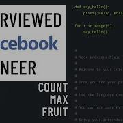 Python Interview With A Facebook Engineer Count Max Fruit