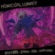 HOMICIDAL LUNACY Feat Erinn Min Min Ark