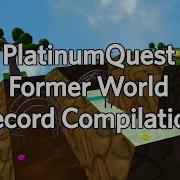 PlatinumQuest Former World Record Compilation