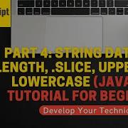 Part 4 String Data Type Length Slice Uppercase Lowercase JavaScript Tutorial For Beginners
