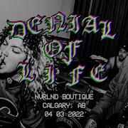 DENIAL OF LIFE Nvrlnd Boutique 04 03 2022