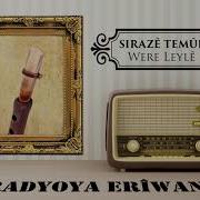 Radyo Eriwan SIRAZÊ TEMÛR WERE LEYLÊ