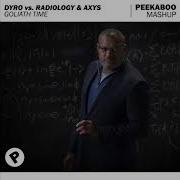 Dyro Vs Radiology AXYS Goliath Time Peekaboo Mashup