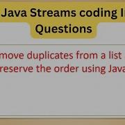 Top 50 Java Streams Coding Questions Remove Duplicates From A List And Preserve The Order Java8