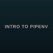 Intro To Pipenv A Package Manager For Python