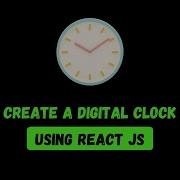 Create A Digital Clock With React