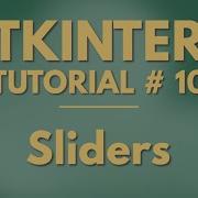 Tkinter Tutorial 10 Sliders