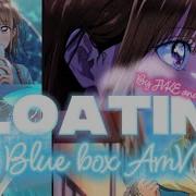 Blue Box AMV Floating JVKE And Tory Kelly