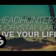 Headhunterz Crystal Lake Live Your Life Original Mix